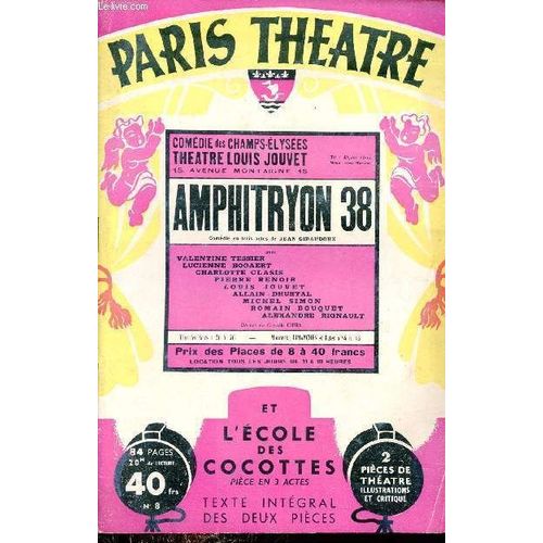 Paris Theatre N°8 : Amphitryon 38 Comédie En 3 Actes De Jean Giraudoux - L École Des Cocottes Pièce En 3 Actes De Armout Et Gerbidon.