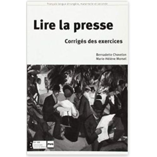 Lire La Presse - Tome 2, Le Compte Rendu, La Synthèse, Corrigés Des Exercices