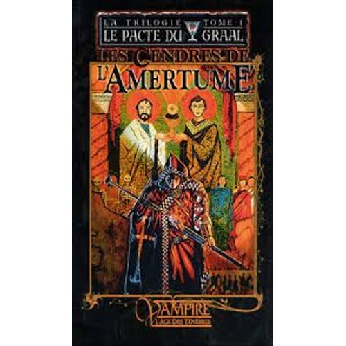 Le Pacte Du Graal Tome 1: Les Cendres De L'amertume