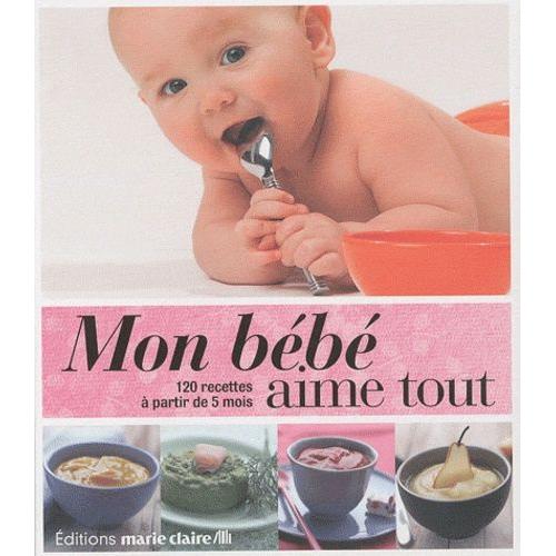 Mon Bebe Aime Tout 1 Recettes A Partir De 5 Mois Rakuten