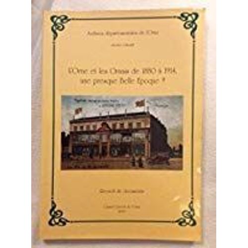 L'orne Et Les Ornais De 1880 À 1914, Une Presque Belle Époque?