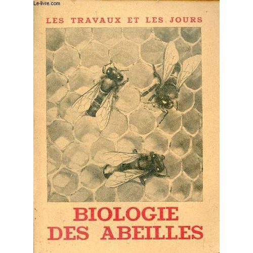 Biologie Des Abeilles - Collection Les Travaux Et Les Jours.