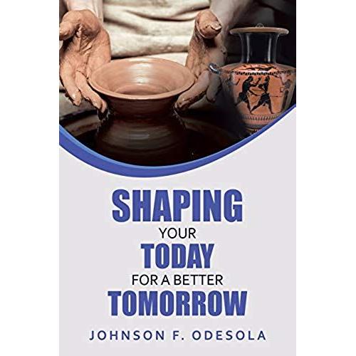 Shaping Your Today For A Better Tomorrow