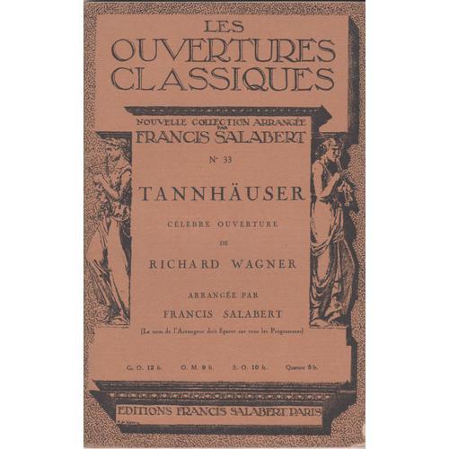 Recueil "Les Ouvertures Classiques" Collection Francis Salabert N°13 Tannhäuser De Richard Wagner Arrangée Par Francis Salabert