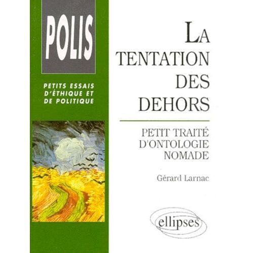 La Tentation Des Dehors - Petit Traité D'ontologie Nomade