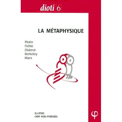 La Metaphysique - Plotin, Fichte, Diderot, Berkeley, Marx