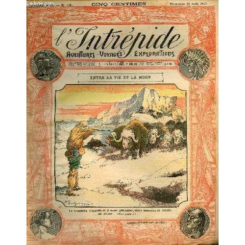 L Intrépide - N° 119 - 25 Août 1912 - Entre La Vie Et La Mort Par Robert Peary