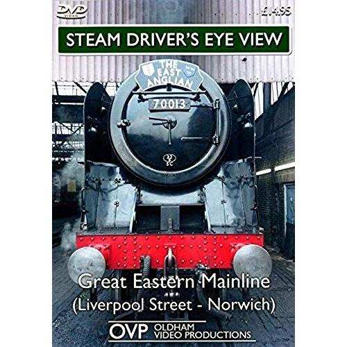 Steam Driver's Eye View - Great Eastern Mainline (Liverpool Street - Norwich)