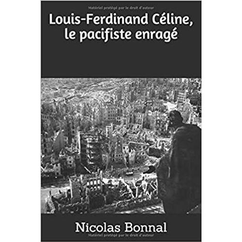 Louis-Ferdinand Céline Le Pacifiste Enragé