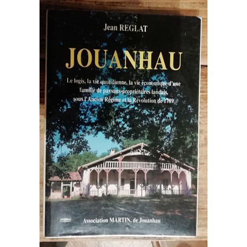 Jouanhau Le Logis La Vie Quotidienne Économique D'une Famille De Paysans Propriétaires Landais