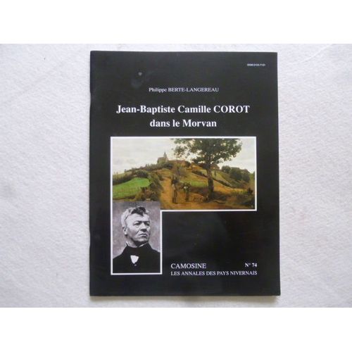 Les Annales Des Pays Nivernais - Camosine N° 74 - Jean-Baptiste Camille Corot Dans Le Morvan -