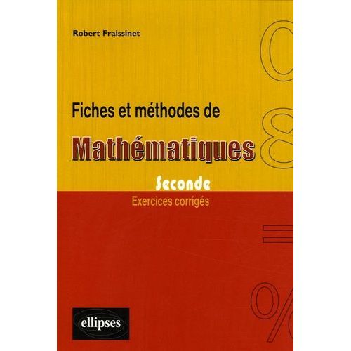 Fiches Et Méthodes De Mathématiques, Seconde - Exercices Corrigés