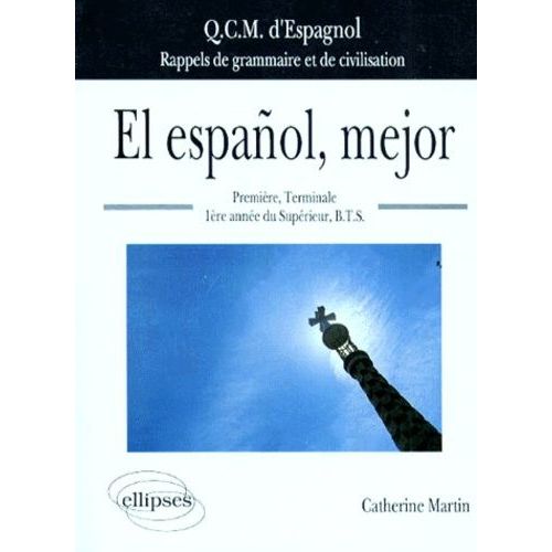 El Español, Mejor - Qcm D'espagnol, Rappels De Grammaire Et De Civilisation, Première, Terminale, 1ère Année Du Supérieur, Bts