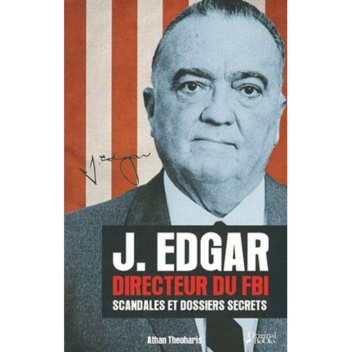 J. Edgar, Directeur Du Fbi - Scandales Et Dossiers Secrets