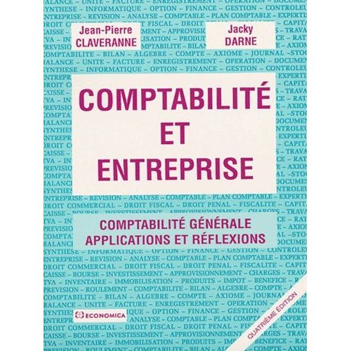 Comptabilité Et Entreprise - Comptabilité Générale, Applications Et Réflexions