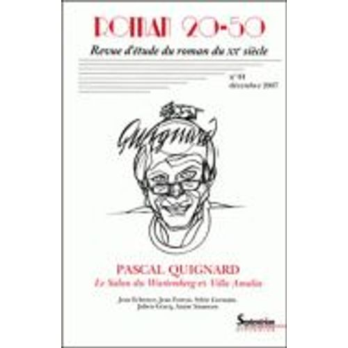 Roman 20-50 N° 44, Décembre 2007 - Pascal Quignard - Le Salon Du Wurtemberg Et Villa Amalia