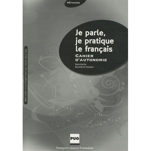 Je Parle, Je Pratique Le Français - Cahier D'autonomie