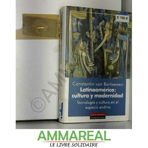 Latinoamerica, Cultura Y Modernidad : Tecnologia Y Cultura En El Espacio Andino