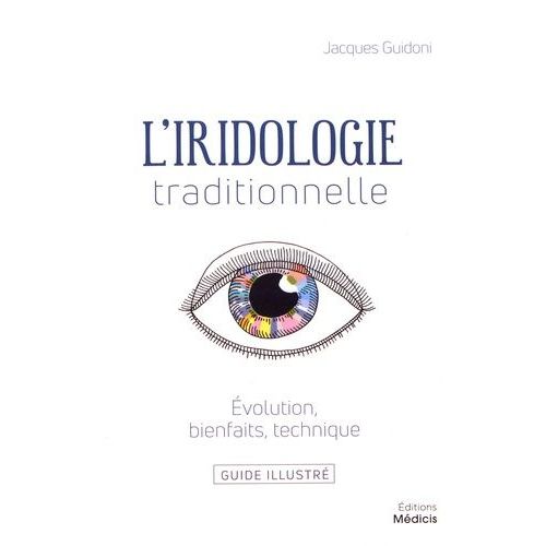 L'iridologie Traditionnelle - Evolution, Bienfaits, Technique