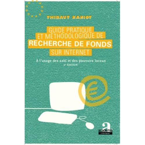 Guide Pratique Et Méthodologique De Recherche De Fonds Sur Internet - A L'usage Des Asbl Et Des Pouvoirs Locaux