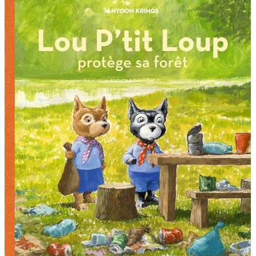 Lou P'tit Loup Tome 6 - Lou P'tit Loup Protège Sa Forêt