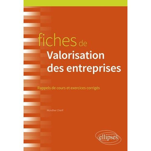 Fiches De Valorisation Des Entreprises - Rappels De Cours Et Exercices Corrigés