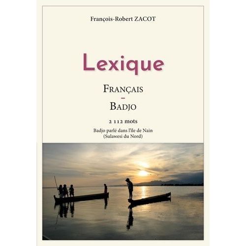 Lexique Français-Badjo - 2112 Mots - Badjo Parlé Dans L'île De Nain (Sulawesi Du Nord)