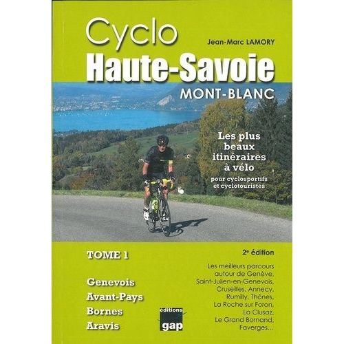 Cyclo Haute-Savoie Mont-Blanc - Tome 1, Genevois, Avant-Pays, Bornes, Aravis
