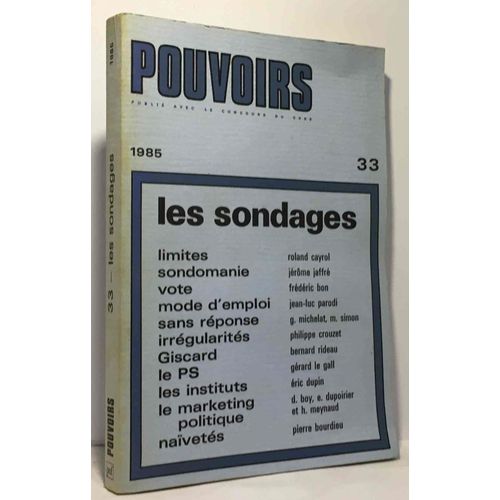 Pouvoirs 1985 N°33 --- Les Sondages - Les Limites Sondamines Vote Mode D'emploi Sans Réponse Irrégularités Giscard Le Ps Les Instituts Le Marketing Politique Naïvetés