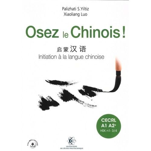 Osez Le Chinois ! Cecrl A1 A2+ (Hsk-N1-N3/4) - Pack En 2 Volumes : Initiation À La Langue Chinoise - Cahier D'exercices Et Corrigés