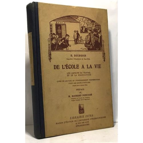 De L'école À La Vie - Les Aspects Du Travail Et De La Production - Livre De Lecture Et D'enseignement Professionnel Pour Les Cours Adultes - Préface De Raymond Poincaré