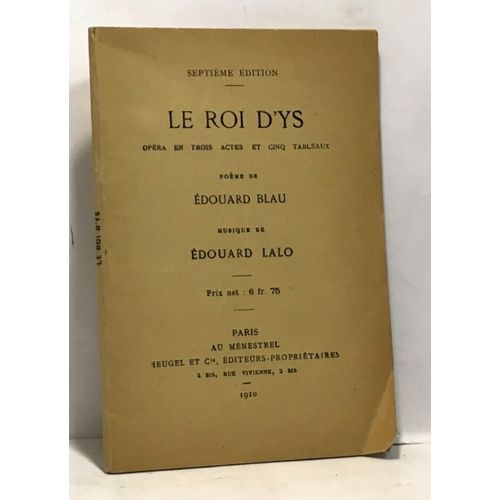 Le Roi D'ys Opéra En Trois Actes Et Cinq Tableaux - Poème De Edouard Blau Musique De Edouard Lalo - Septième Édition
