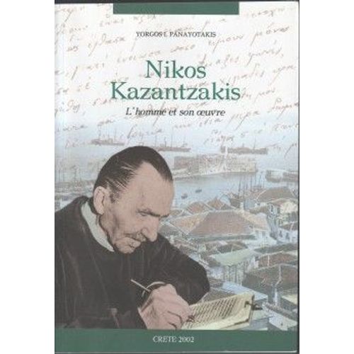 Nikos Kazantzakis / L'homme Et Son Oeuvre