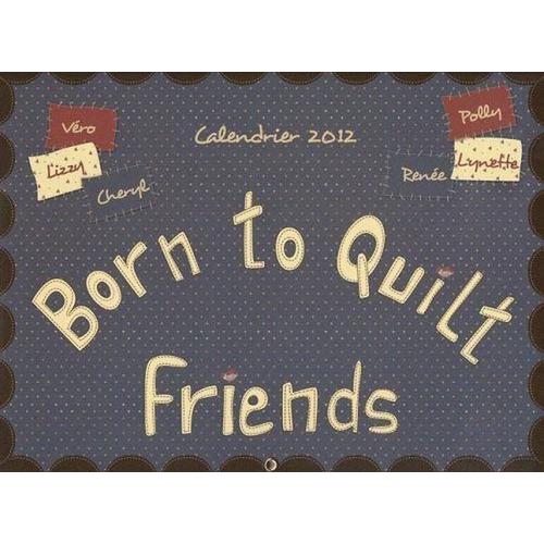 Calendrier Born To Quilt Friends 2012