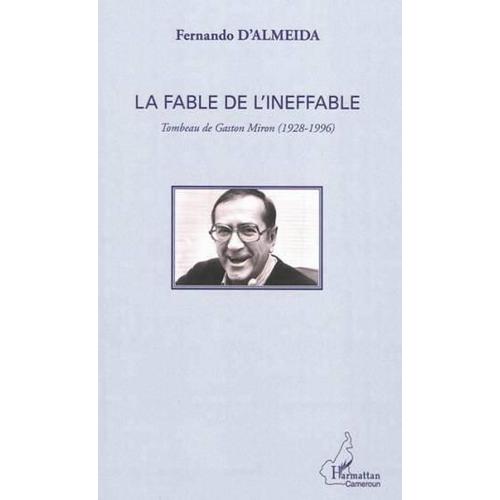 La Fable De L'ineffable - Tombeau De Gaston Miron (1928-1996)