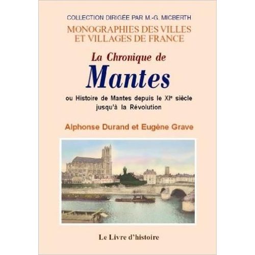 La Chronique Demantes Ou L'histoire De Mantes Depuis Le Xi Siècle Jusqu'à La Révolution