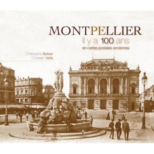 Montpellier - Il Y A 100 Ans En Cartes Postales Anciennes