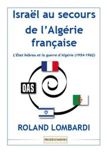 Israël au secours de l'Algérie française - l'Etat hébreu et la guerre d'Algérie (1954-1962)