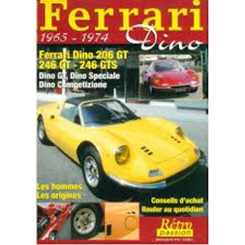 Retro Passion 6 H Ferrari Dino 1965-1974 Ferrari Dino 206 Gt . 246 Gt . 246 Gts . Dino Gt . Dino Speciale . Dino Competizione