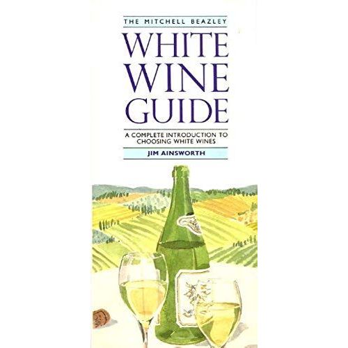 The Mitchell Beazley White Wine Guide (The Mitchell Beazley Wine Guides)