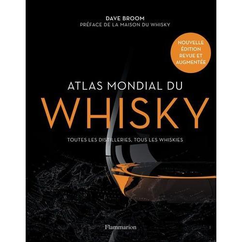 Atlas Mondial Du Whisky - Plus De 200 Distilleries Visitées Et Plus De 750 Bouteilles Testées