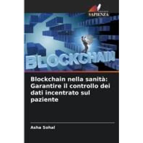 Blockchain Nella Sanità: Garantire Il Controllo Dei Dati Incentrato Sul Paziente