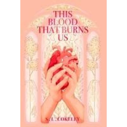 This Blood That Burns Us