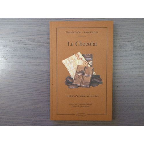 Le Chocolat Histoire, Anecdotes & Recett