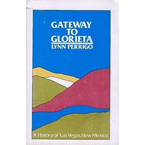 Gateway To Glorieta: A History Of Las Vegas, New Mexico (The Pruett Series)