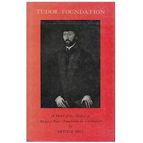 Tudor Foundation: A Sketch Of The History Of Richard Pate's Foundation In Cheltenham