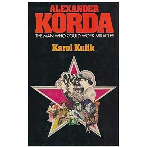 Alexander Korda: The Man Who Could Work Miracles