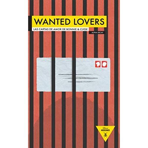 Wanted Lovers : Las Cartas De Amor De Bonnie & Clyde