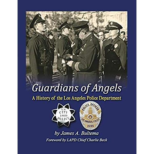 Guardians Of Angels: A History Of The Los Angeles Police Department