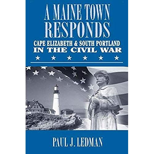 A Maine Town Responds: Cape Elizabeth & South Portland In The Civil War